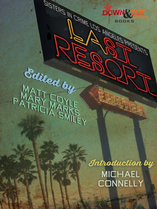 Title details for Sisters in Crime Los Angeles Presents LAst Resort by Matt Coyle - Available